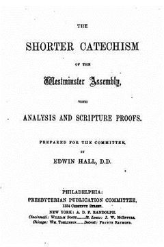portada The shorter catechism of the Westminster Assembly, with analysis and scipture proofs (en Inglés)