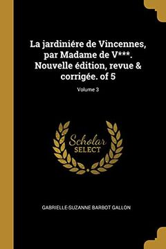 portada La Jardiniére de Vincennes, Par Madame de V***. Nouvelle Édition, Revue & Corrigée. of 5; Volume 3 (in French)
