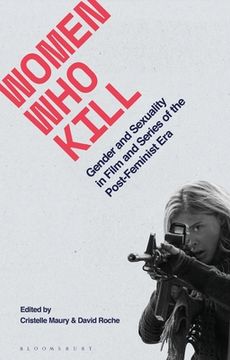 portada Women Who Kill: Gender and Sexuality in Film and Series of the Post-Feminist Era (en Inglés)