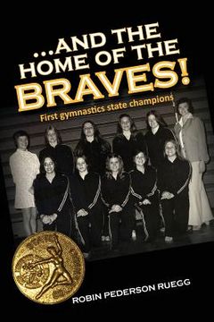 portada And The Home of The Braves: A Gymnastics Memoir (en Inglés)