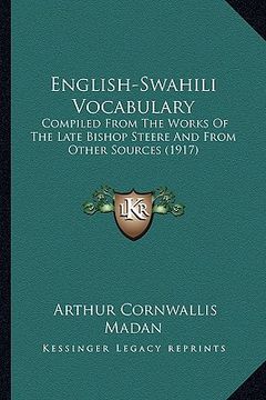 portada english-swahili vocabulary: compiled from the works of the late bishop steere and from other sources (1917) (en Inglés)