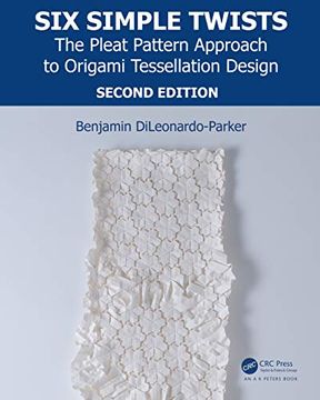 portada Six Simple Twists: The Pleat Pattern Approach to Origami Tessellation Design (in English)