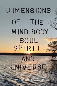 portada Dimensions of the Mind Body Soul Spirit and Universe (in English)