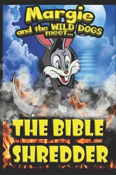 portada Margie and the Wild Dogs meet the Bible Shredder (en Inglés)