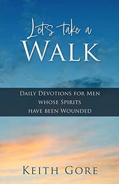 portada Let's Take a Walk: Daily Devotions for men Whose Spirits Have Been Wounded 