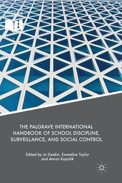 portada The Palgrave International Handbook of School Discipline, Surveillance, and Social Control