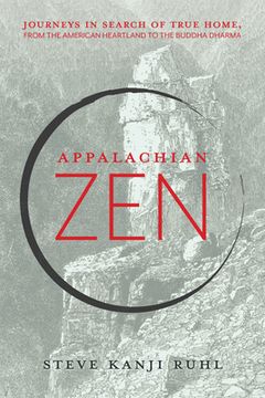 portada Appalachian Zen: Journeys in Search of True Home, From the American Heartland to the Buddha Dharma (en Inglés)