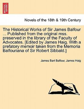 portada the historical works of sir james balfour ... published from the original mss. preserved in the library of the faculty of advocates. [edited by james (in English)
