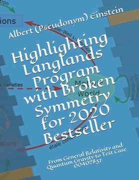 portada Highlighting Langlands Program with Broken Symmetry for 2020 Bestseller: From General Relativity and Quantum Gravity to Test Case 00402837