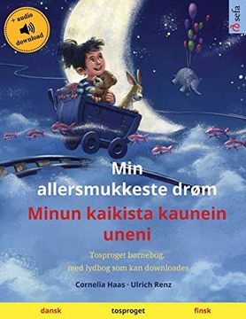 portada Min Allersmukkeste Drøm - Minun Kaikista Kaunein Uneni (Dansk - Finsk): Tosproget Børnebog med Lydbog som kan Downloades (Sefa Billedbøger på to Sprog) 