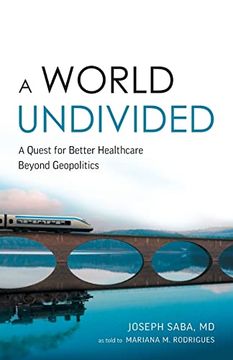 portada A World Undivided: A Quest for Better Healthcare Beyond Geopolitics (en Inglés)