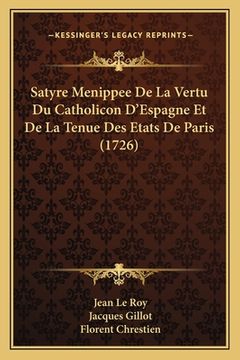 portada Satyre Menippee De La Vertu Du Catholicon D'Espagne Et De La Tenue Des Etats De Paris (1726) (in French)