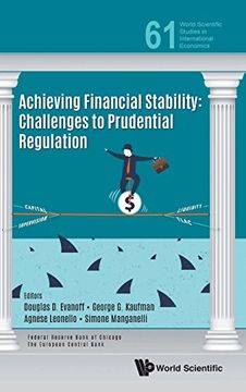 portada Achieving Financial Stability: Challenges To Prudential Regulation: 61 (World Scientific Studies in International Economics)