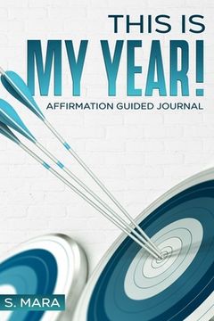 portada This Is My Year!: Affirmation Guided Journal