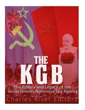 portada The KGB: The History and Legacy of the Soviet Union's Notorious Spy Agency (en Inglés)