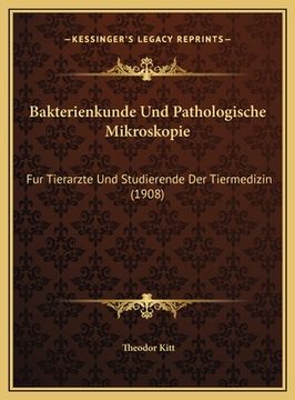 portada Bakterienkunde Und Pathologische Mikroskopie: Fur Tierarzte Und Studierende Der Tiermedizin (1908) (in German)