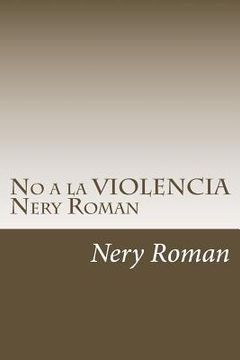 portada No a la VIOLENCIA Nery Roman (in Spanish)