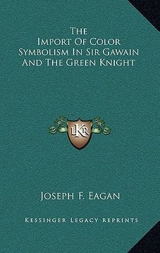 portada the import of color symbolism in sir gawain and the green knight (en Inglés)