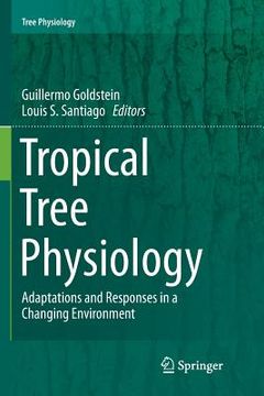 portada Tropical Tree Physiology: Adaptations and Responses in a Changing Environment