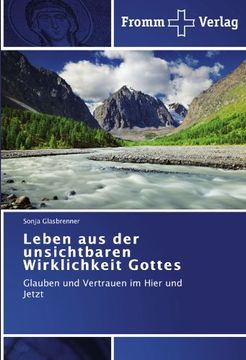 portada Leben aus der unsichtbaren Wirklichkeit Gottes: Glauben und Vertrauen im Hier und Jetzt