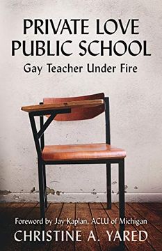 portada Private Love, Public School: Gay Teacher Under Fire (en Inglés)
