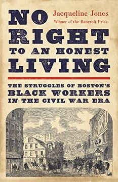 portada No Right to an Honest Living: The Struggles of Boston’S Black Workers in the Civil war era (in English)