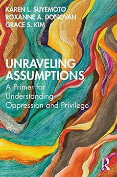 portada Unraveling Assumptions: A Primer for Understanding Oppression and Privilege
