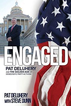 portada Engaged: Pat Deluhery and the Golden age of Democratic Party Activism (en Inglés)