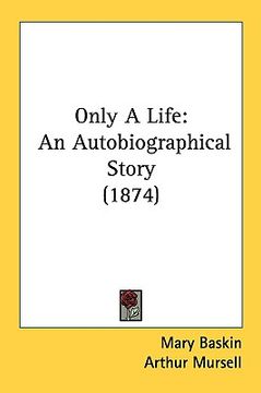 portada only a life: an autobiographical story (1874)
