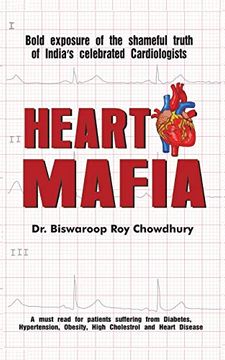 portada Heart Mafia: Bold Exposure of the Shameful Truth of India's Celebrated Cardiologists (en Inglés)