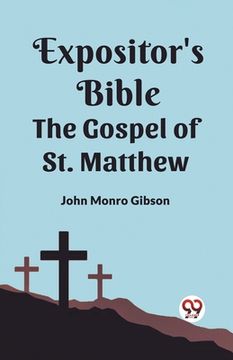 portada The Expositor's Bible The Gospel of st. Matthew (en Inglés)