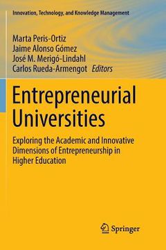 portada Entrepreneurial Universities: Exploring the Academic and Innovative Dimensions of Entrepreneurship in Higher Education (en Inglés)