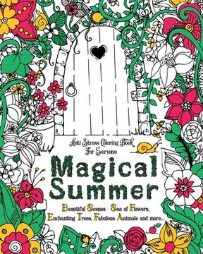 portada Magical Summer: Anti Stress Coloring Book For Everyone. Beautiful Scenes - Sea of Flowers, Enchanting Trees, Fabulous Animals and more (en Inglés)
