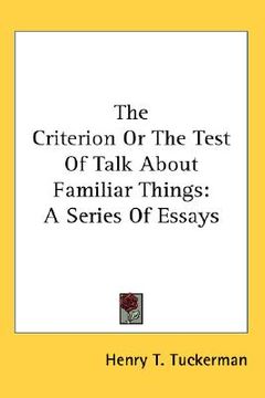 portada the criterion or the test of talk about familiar things: a series of essays (en Inglés)