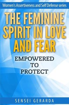 portada Feminine Spirit in Love and Fear.: Empowered To Protect (en Inglés)