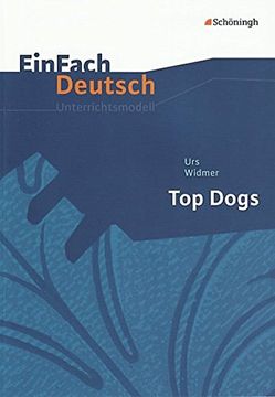 portada Einfach Deutsch - Unterrichtsmodelle: Urs Widmer: 'top Dogs'. Gymnasiale Oberstufe (en Alemán)