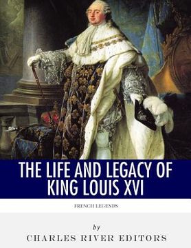 portada French Legends: The Life and Legacy of King Louis XVI (en Inglés)