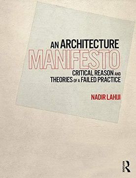 portada An Architecture Manifesto: Critical Reason and Theories of a Failed Practice (en Inglés)