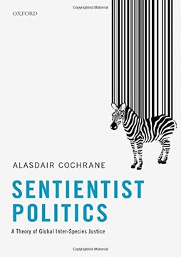 portada Sentientist Politics: A Theory of Global Inter-Species Justice (en Inglés)