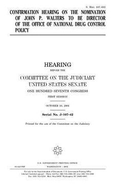 portada Confirmation hearing on the nomination of John P. Walters to be Director of the Office of National Drug Control Policy