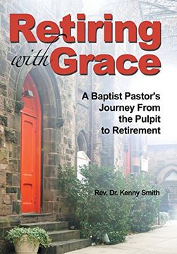 portada Retiring with Grace: A Baptist Pastor's Journey from the Pulpit to Retirement