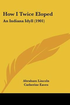 portada how i twice eloped: an indiana idyll (1901) (in English)