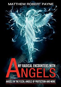 portada My Radical Encounters With Angels: Angels in the Flesh, Angels of Protection and More 