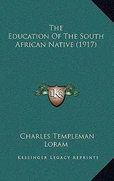 portada the education of the south african native (1917) (en Inglés)