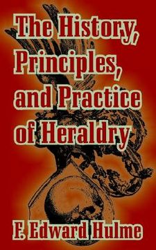 portada the history, principles, and practice of heraldry (en Inglés)