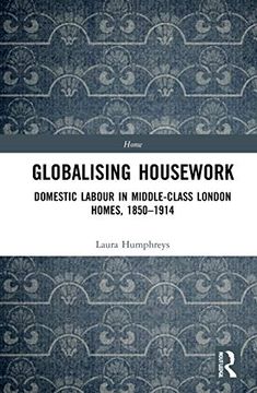 portada Globalising Housework: Domestic Labour in Middle-Class London Homes,1850-1914 (en Inglés)