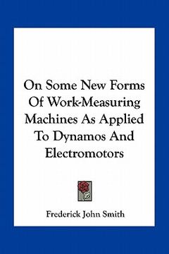 portada on some new forms of work-measuring machines as applied to dynamos and electromotors (en Inglés)