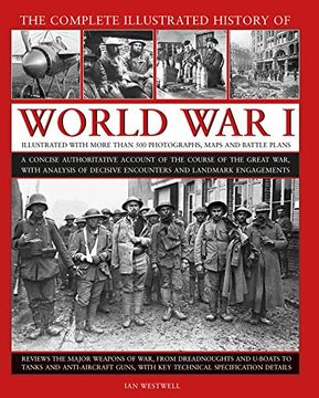 portada World war i, Complete Illustrated History of: A Concise Authoritative Account of the Course of the Great War, With Analysis of Decisive Encounters and Landmark Engagements (en Inglés)
