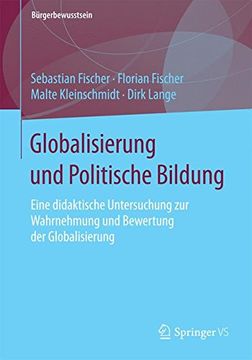portada Globalisierung und Politische Bildung: Eine Didaktische Untersuchung zur Wahrnehmung und Bewertung der Globalisierung (Bürgerbewusstsein) (en Alemán)