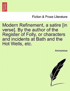 portada modern refinement, a satire [in verse]. by the author of the register of folly, or characters and incidents at bath and the hot wells, etc. (en Inglés)